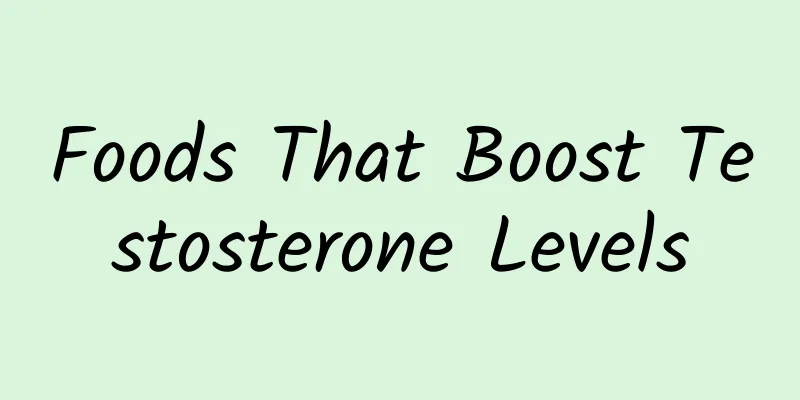 Foods That Boost Testosterone Levels