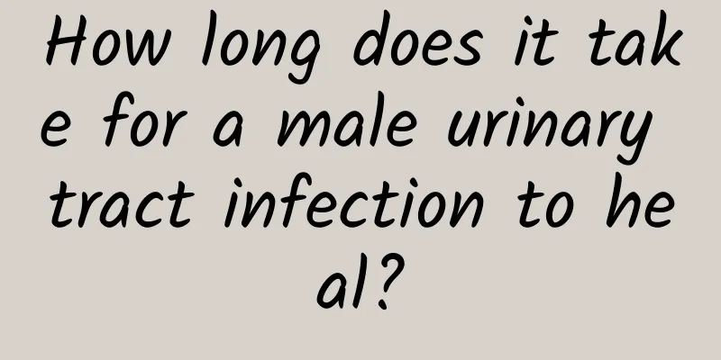 How long does it take for a male urinary tract infection to heal?