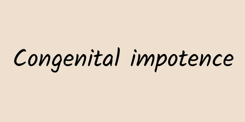 Congenital impotence