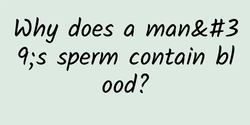 Why does a man's sperm contain blood?