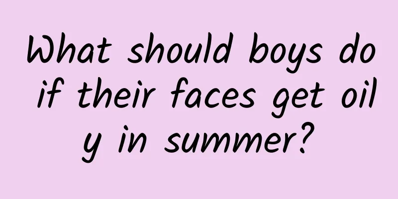 What should boys do if their faces get oily in summer?