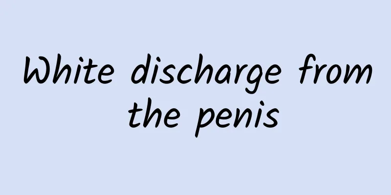 White discharge from the penis