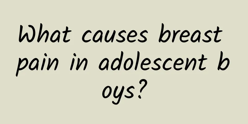 What causes breast pain in adolescent boys?