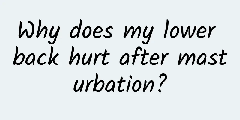 Why does my lower back hurt after masturbation?