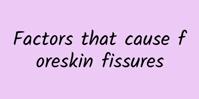 Factors that cause foreskin fissures