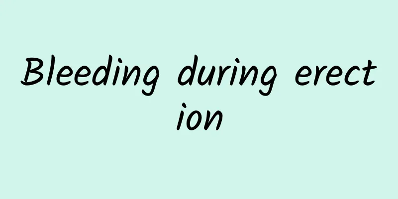 Bleeding during erection
