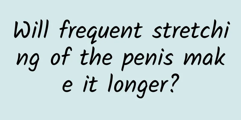 Will frequent stretching of the penis make it longer?