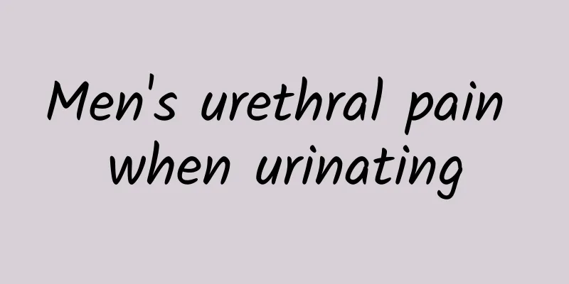 Men's urethral pain when urinating