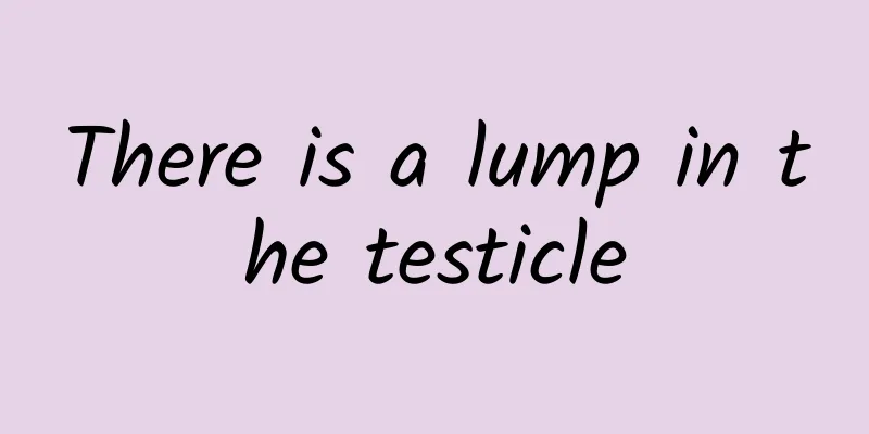 There is a lump in the testicle