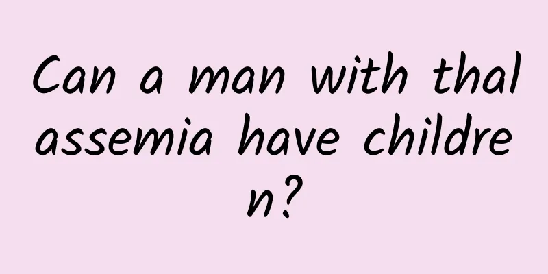 Can a man with thalassemia have children?