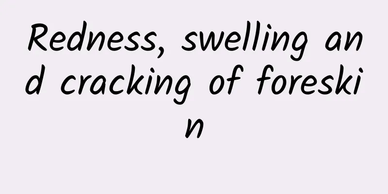 Redness, swelling and cracking of foreskin