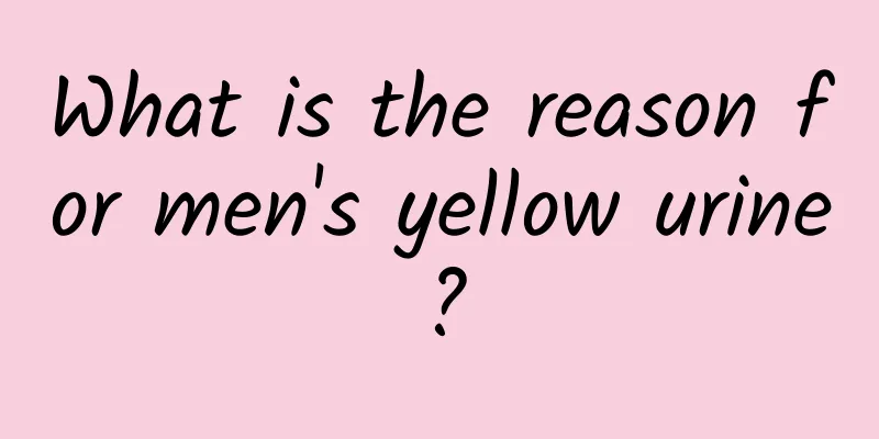 What is the reason for men's yellow urine?