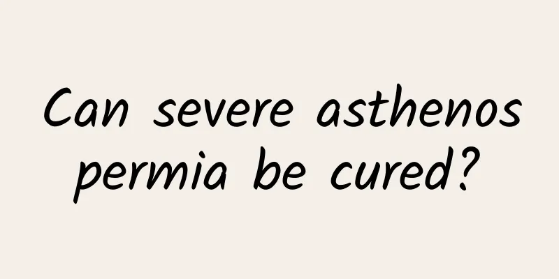 Can severe asthenospermia be cured?