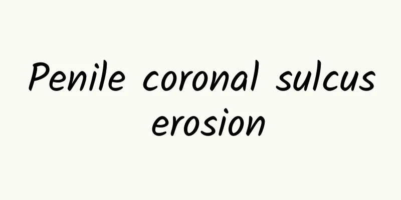 Penile coronal sulcus erosion