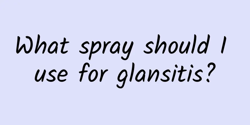 What spray should I use for glansitis?