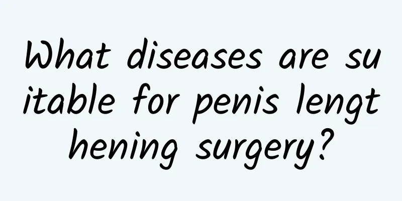 What diseases are suitable for penis lengthening surgery?