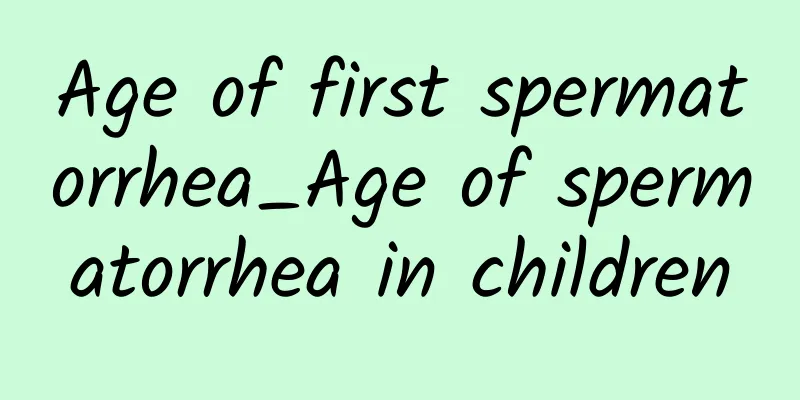 Age of first spermatorrhea_Age of spermatorrhea in children