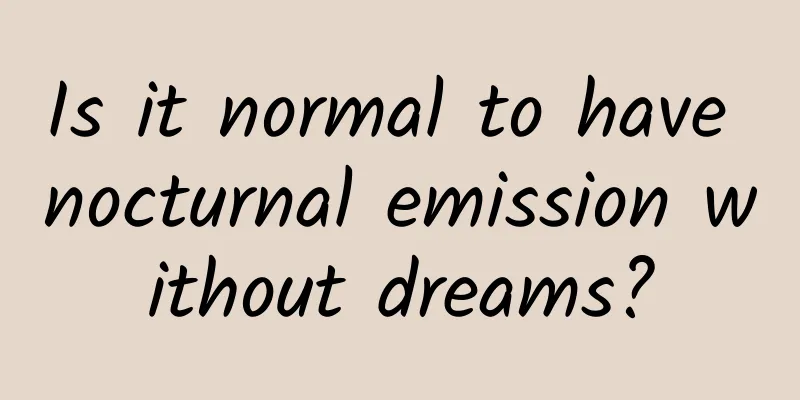 Is it normal to have nocturnal emission without dreams?