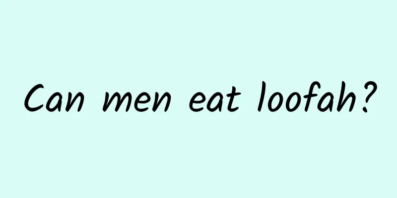 Can men eat loofah?