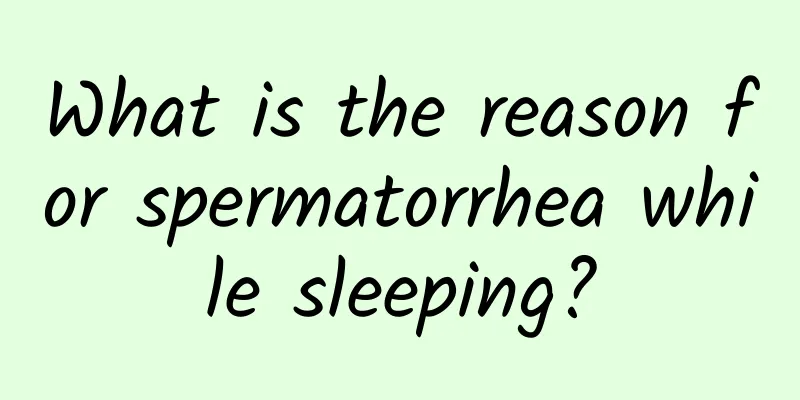 What is the reason for spermatorrhea while sleeping?