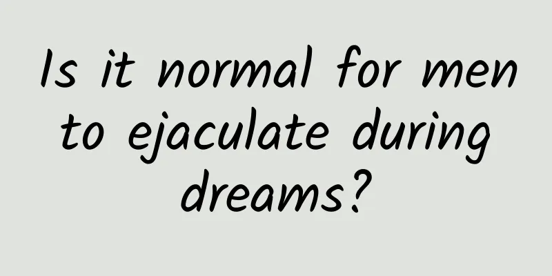 Is it normal for men to ejaculate during dreams?
