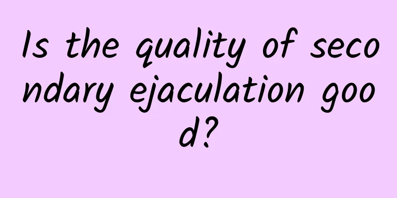 Is the quality of secondary ejaculation good?