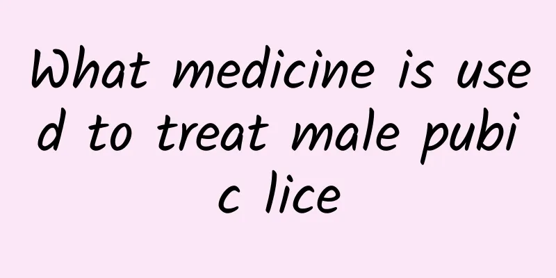 What medicine is used to treat male pubic lice