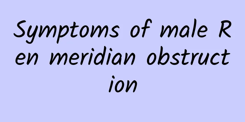 Symptoms of male Ren meridian obstruction