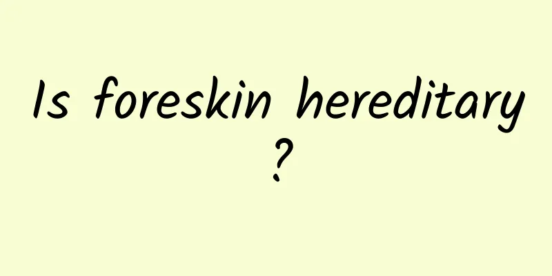 Is foreskin hereditary?