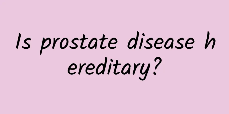 Is prostate disease hereditary?
