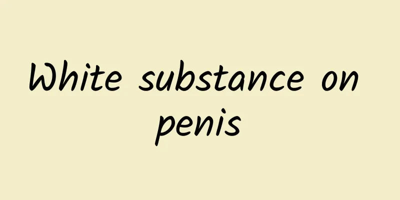 White substance on penis