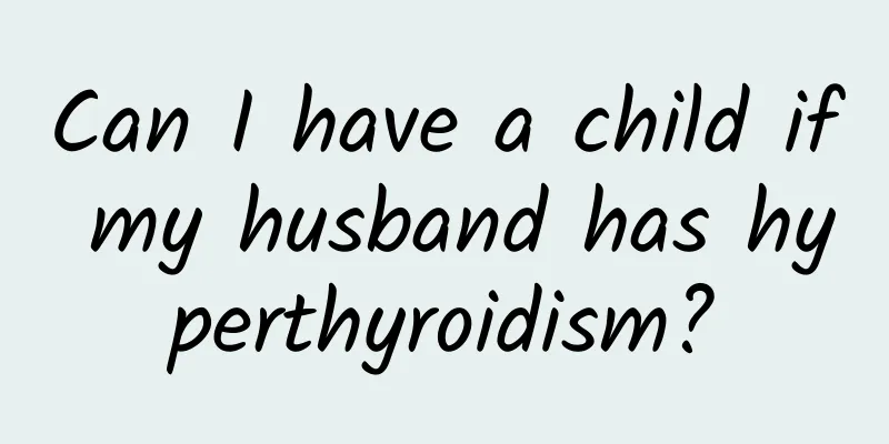 Can I have a child if my husband has hyperthyroidism?