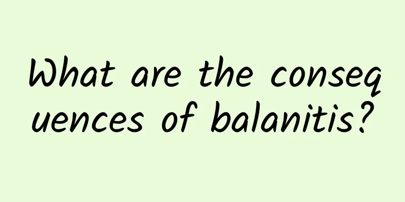 What are the consequences of balanitis?