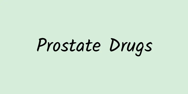 Prostate Drugs