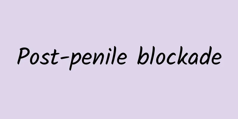 ​Post-penile blockade