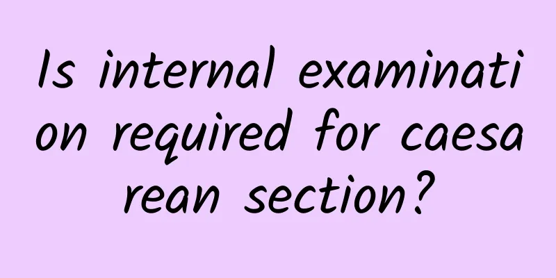 Is internal examination required for caesarean section?
