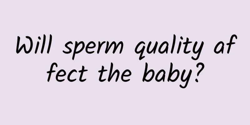 Will sperm quality affect the baby?