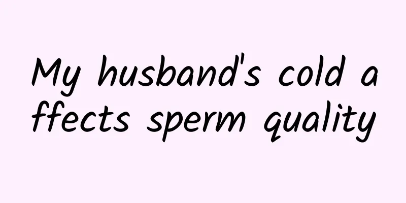 My husband's cold affects sperm quality