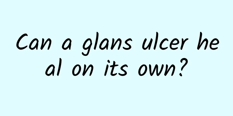 Can a glans ulcer heal on its own?
