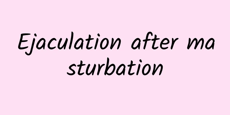 Ejaculation after masturbation