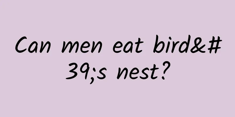Can men eat bird's nest?