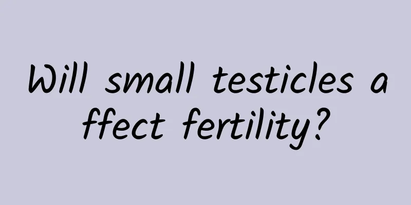 Will small testicles affect fertility?