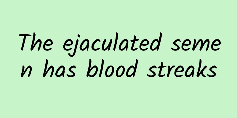 The ejaculated semen has blood streaks