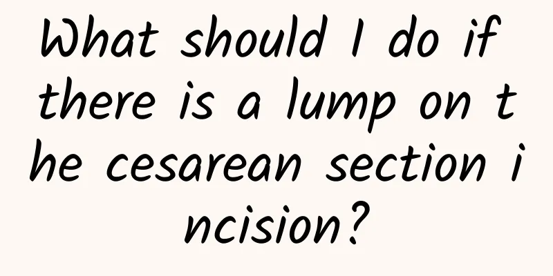 What should I do if there is a lump on the cesarean section incision?