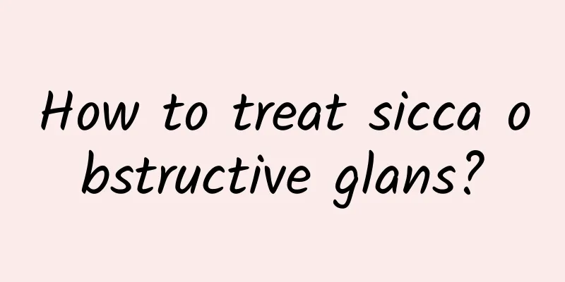 How to treat sicca obstructive glans?
