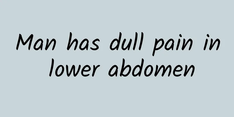 Man has dull pain in lower abdomen