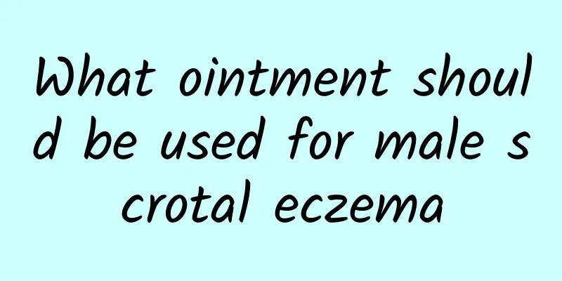 What ointment should be used for male scrotal eczema