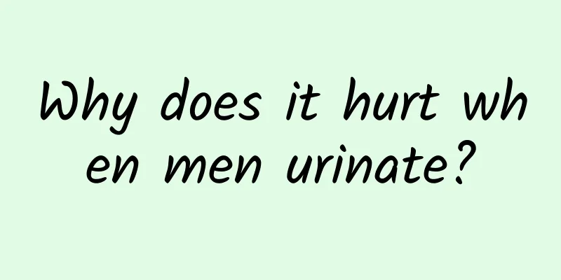 Why does it hurt when men urinate?