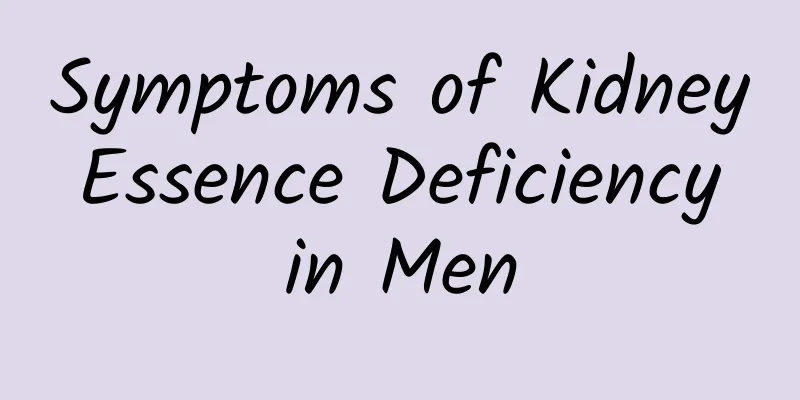 Symptoms of Kidney Essence Deficiency in Men