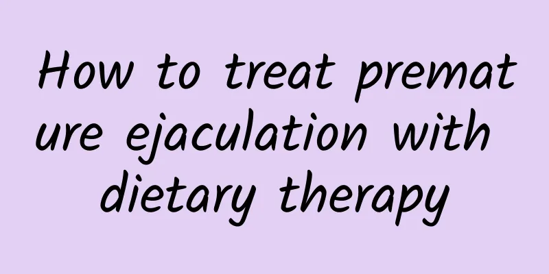 How to treat premature ejaculation with dietary therapy